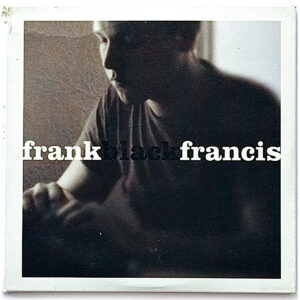 FRANK BLACK FRANCIS. FRANK BLACK FRANCIS