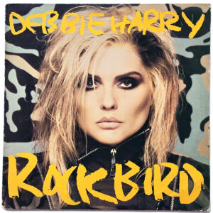DEBBIE HARRY. ROCKBIRD