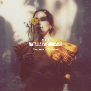 NATALIA LAFOURCADE. UN CANTO POR MÉXICO, VOL. 2