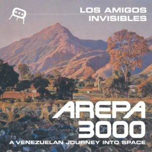 LOS AMIGOS INVISIBLES. AREPA 3000