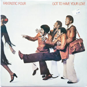 FANTASTIC FOUR. GOT TO HAVE YOUR LOVE
