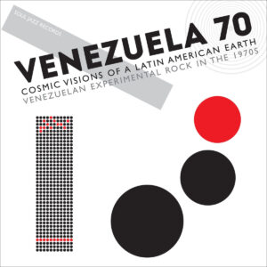 VARIOS. VENEZUELA 70 (COSMIC VISIONS OF A LATIN AMERICAN EARTH: VENEZUELAN EXPERIMENTAL ROCK IN THE 1970'S) (10TH ANNIVERSARY)